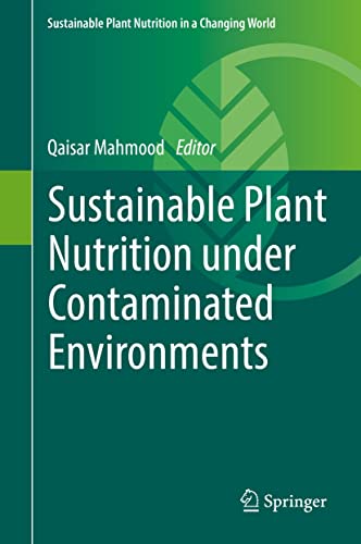Sustainable Plant Nutrition under Contaminated Environments (Sustainable Plant Nutrition in a Changing World) - Orginal Pdf